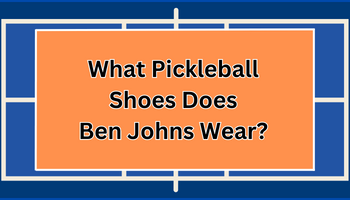 What Pickleball Shoes Does Ben Johns Wear? A Comprehensive Look at His ...